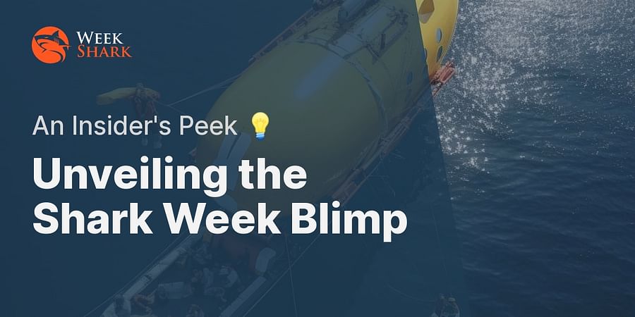 Unveiling the Shark Week Blimp - An Insider's Peek 💡