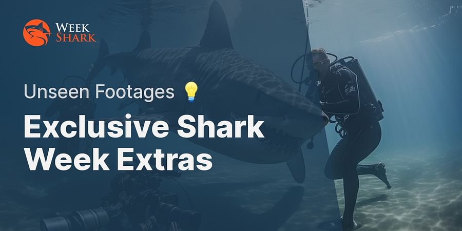 Exclusive Shark Week Extras - Unseen Footages ๐ก