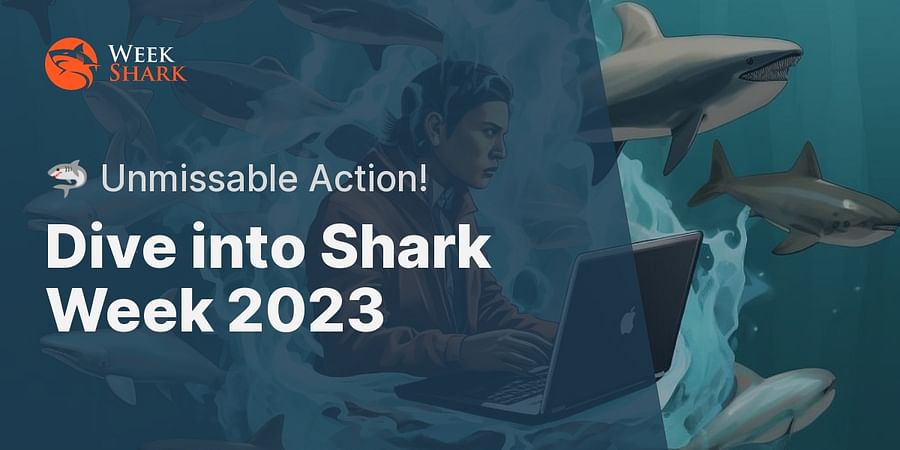 Dive into Shark Week 2023 - π¦ Unmissable Action!